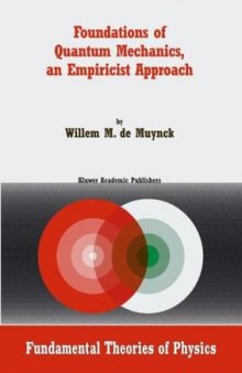 Foundations of Quantum Mechanics, an Empiricist Approach (Fundamental Theories of Physics)