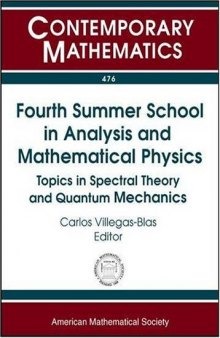 Fourth Summer School in Analysis and Mathematical Physics: Topics in Spectral Theory and Quantum Mechanics