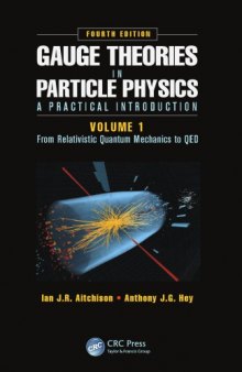 Gauge Theories in Particle Physics : From Relativistic Quantum Mechanics to QED, Fourth Edition