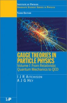 Gauge Theories in Particle Physics: From Relativistic Quantum Mechanics to QED