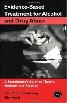 Evidence-Based Treatment for Alcohol and Drug Abuse: A Practititioner's Guide to Theory, Methods, and Practice (Practical Clinical Guidebooks Series)