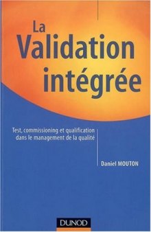 La Validation integree : Test, commissioning et qualification dans le management de la qualite