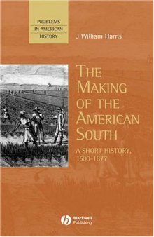 The Making of the American South: A Short History, 1500-1877 (Problems in American History)