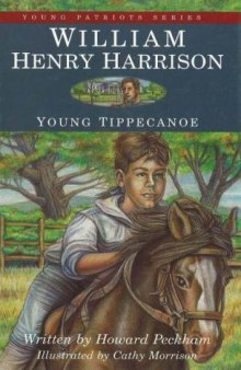 William Henry Harrison, Young Tippecanoe (Young Patriots series)