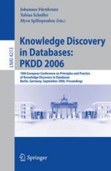Knowledge Discovery in Databases: PKDD 2006: 10th European Conference on Principles and Practice of Knowledge Discovery in Databases Berlin, Germany, September 18-22, 2006 Proceedings
