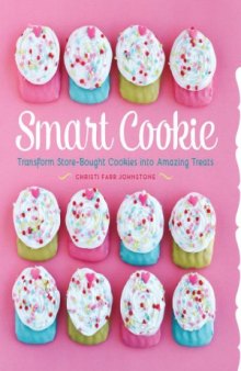 Smart Cookie  Transform Store-Bought Cookies Into Amazing Treats