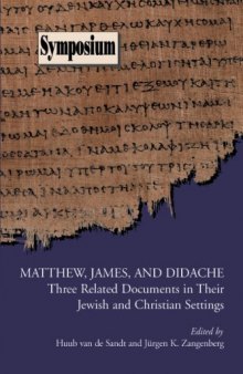 Matthew, James, and Didache: Three Related Documents in Their Jewish and Christian Settings (Society of Biblical Literature Symposium)