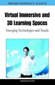 Virtual Immersive and 3D Learning Spaces: Emerging Technologies and Trends