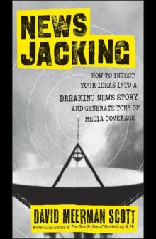 Newsjacking: How to Inject Your Ideas Into a Breaking News Story and Generate Tons of Media Coverage