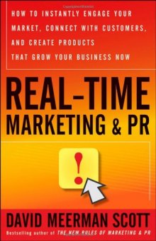 Real-Time Marketing and PR, Revised: How to Instantly Engage Your Market, Connect with Customers, and Create Products that Grow Your Business Now (Wiley Desktop Editions)  