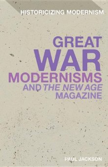 Great War Modernisms and the New Age Magazine: Historicizing Modernism