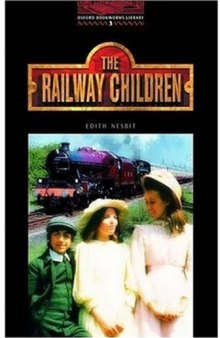 The Oxford Bookworms Library: Stage 3: 1,000 Headwords The Railway Children