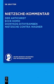 Kommentar zu Nietzsches: ’Der Antichrist’, ’Ecce homo’, ’Dionysos-Dithyramben’, ’Nietzsche contra Wagner’