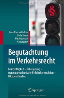 Begutachtung im Verkehrsrecht: Fahrtüchtigkeit - Fahreignung - traumatomechanische Unfallrekonstruktion - Bildidentifikation