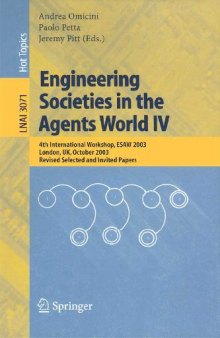 Engineering Societies in the Agents World IV: 4th International Workshop, ESAW 2003 London, UK, October 2003, Revised Selected and Invited Papers (LNAI Series, 3071)