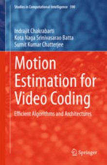 Motion Estimation for Video Coding: Efficient Algorithms and Architectures