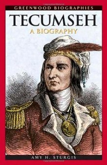 Tecumseh: A Biography (Greenwood Biographies)