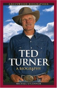 Ted Turner: A Biography (Greenwood Biographies)