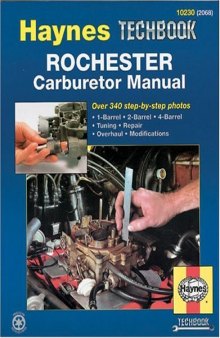 Rochester Carburetor Manual - Techbook 2068 - 1,2,4 Barrel, Tuning, Repair, Overhaul, Modifications (Haynes Manuals)
