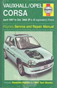 Vauxhall Opel Corsa Service and Repair Manual: 1997 to 2000 - P to X Registration (Haynes Service and Repair Manuals)