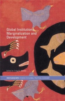 Global Institutions, Marginalization and Development (Routledge Ripe Studies in Globalpolitical Economy)