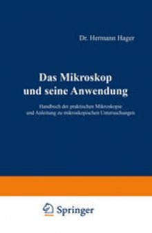 Das Mikroskop und seine Anwendung: Handbuch der praktischen Mikroskopie und Anleitung zu mikroskopischen Untersuchungen