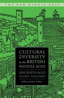 Cultural Diversity in the British Middle Ages: Archipelago, Island, England (The New Middle Ages)