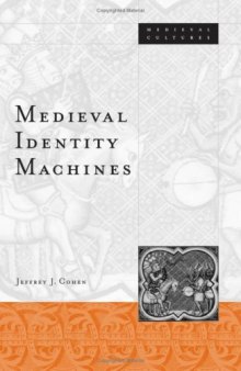 Medieval Identity Machines (Medieval Cultures, V. 35)