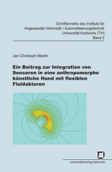 Ein Beitrag zur Integration von Sensoren in eine anthropomorphe kunstliche Hand mit flexiblen Fluidaktoren  German