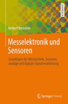Messelektronik und Sensoren: Grundlagen der Messtechnik, Sensoren, analoge und digitale Signalverarbeitung