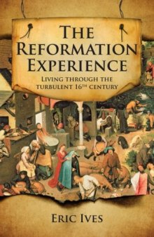 The Reformation Experience: Life in a Time of Change