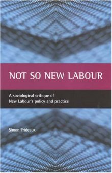 Not So New Labour: A Sociological Critique of New Labour's Policy and Practice