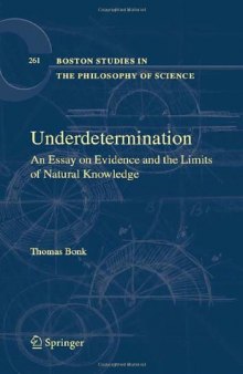 Underdetermination: An Essay on Evidence and the Limits of Natural Knowledge