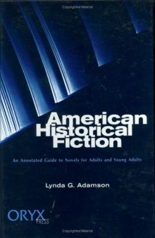 American Historical Fiction: An Annotated Guide to Novels for Adults and Young Adults