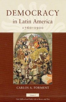 Democracy in Latin America, 1760-1900: Volume 1, Civic Selfhood and Public Life in Mexico and Peru  
