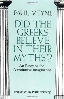 Did the Greeks Believe in Their Myths? An Essay on the Constitutive Imagination  