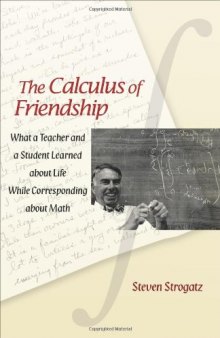 The calculus of friendship : what a teacher and a student learned about life while corresponding about math