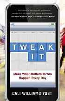 Tweak it : small changes, big impact make what matters to you happen every day
