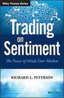 Trading on sentiment : the power of minds over markets