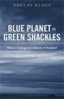 Blue Planet in Green Shackles: What Is Endangered: Climate or Freedom?  