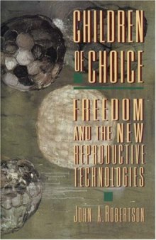 Children of Choice: Freedom and the New Reproductive Technologies