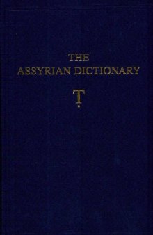 The Assyrian Dictionary of the Oriental Institute of the University of Chicago: 19 - Ṭ̣ (tet)