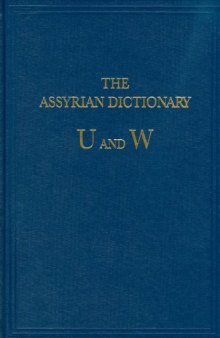 The Assyrian Dictionary of the Oriental Institute of the University of Chicago: Volume 20 - U W