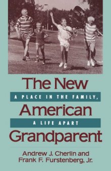 The New American Grandparent: A Place in the Family, A Life Apart