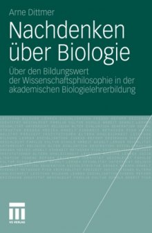 Nachdenken über Biologie: Über den Bildungswert der Wissenschaftsphilosophie in der akademischen Biologielehrerbildung
