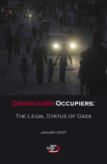 Disengaged occupiers : the legal status of Gaza