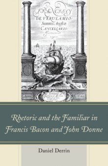 Rhetoric and the Familiar in Francis Bacon and John Donne