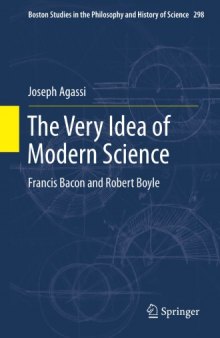 The modern idea of science : Francis Bacon and Robert Boyle