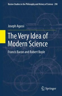 The modern idea of science : Francis Bacon and Robert Boyle