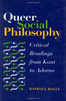 Queer social philosophy : critical readings from Kant to Adorno